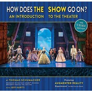 How Does the Show Go on the Frozen Edition: An Introduction to the Theater, Hardcover - Thomas Schumacher imagine