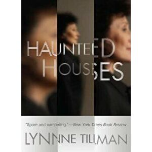 Haunted Houses, Paperback - Lynne Tillman imagine
