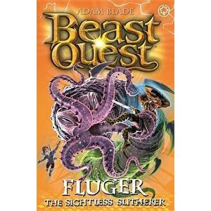 Beast Quest: Fluger the Sightless Slitherer: Series 24 Book 2, Paperback - Adam Blade imagine