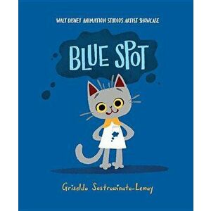 Blue Spot: Walt Disney Animation Studios Artist Showcase, Hardcover - Griselda Sastrawinata imagine
