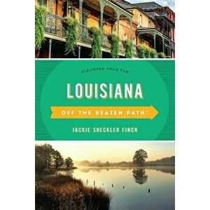Louisiana Off the Beaten Path(r): Discover Your Fun, Paperback - Jackie Sheckler Finch imagine