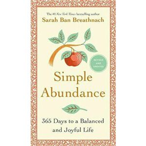 Simple Abundance: 365 Days to a Balanced and Joyful Life, Hardcover - Sarah Ban Breathnach imagine