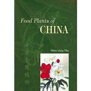 Food Plants of China, Paperback - Shiu-Ying Hu imagine