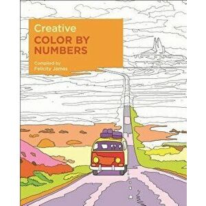 Creative Color by Numbers, Paperback - Felicity James imagine