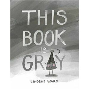 This Book Is Gray, Hardcover - Lindsay Ward imagine