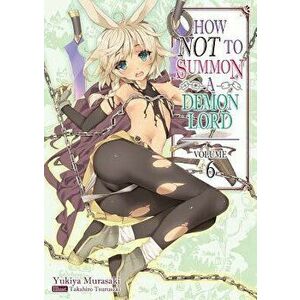 How Not to Summon a Demon Lord: Volume 6, Paperback - Yukiya Murasaki imagine