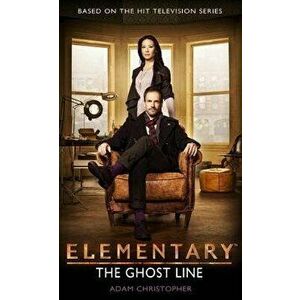 Elementary: The Ghost Line - Adam Christopher imagine