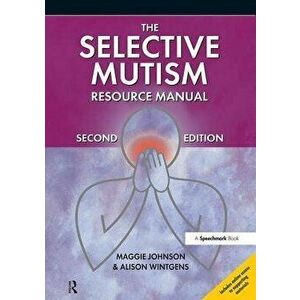 The Selective Mutism Resource Manual: 2nd Edition, Paperback - Maggie Johnson imagine