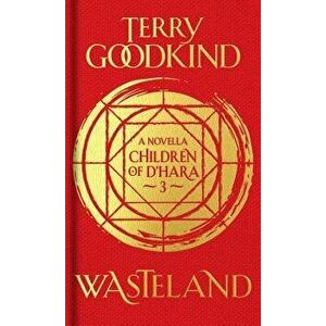 Wasteland: The Children of d'Hara, Episode 3, Hardcover - Terry Goodkind imagine