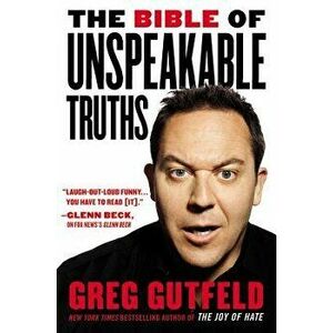 The Bible of Unspeakable Truths, Paperback - Greg Gutfeld imagine