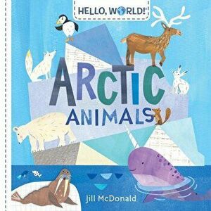 Hello, World! Arctic Animals, Hardcover - Jill McDonald imagine