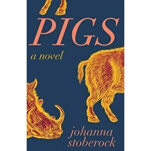 Pigs, Paperback - Johanna Stoberock imagine