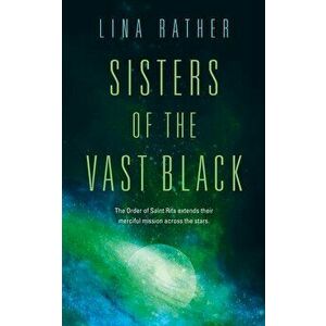 Sisters of the Vast Black, Paperback - Lina Rather imagine