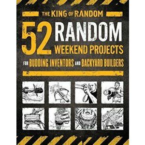 52 Random Weekend Projects: For Budding Inventors and Backyard Builders - Random, Grant Thompson imagine