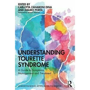 Understanding Tourette Syndrome, Paperback - Carlotta Zanaboni Dina imagine