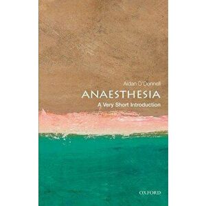 Anesthesia: A Very Short Introduction, Paperback - Aidan O'Donnell imagine