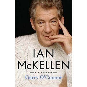 Ian McKellen: A Biography, Hardcover - Garry O'Connor imagine