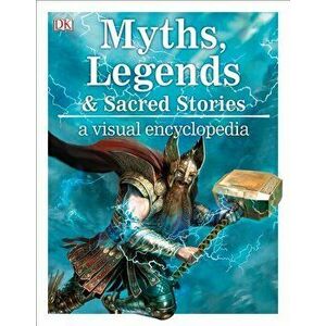 Myths, Legends, and Sacred Stories: A Visual Encyclopedia, Hardcover - DK imagine