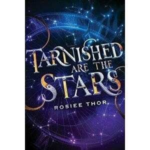 Tarnished Are the Stars, Hardcover - Rosiee Thor imagine