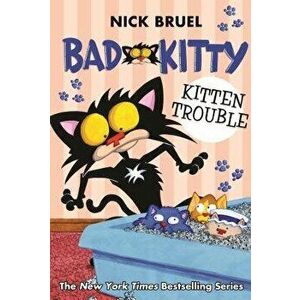 Bad Kitty: Kitten Trouble, Paperback - Nick Bruel imagine