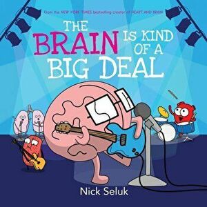 The Brain Is Kind of a Big Deal, Hardcover - Nick Seluk imagine