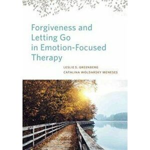 Forgiveness and Letting Go in Emotion-Focused Therapy, Hardcover - Catalina Woldarsky Meneses imagine