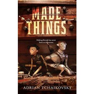 Made Things, Paperback - Adrian Tchaikovsky imagine
