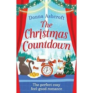 The Christmas Countdown: The perfect cosy feel good romance, Paperback - Donna Ashcroft imagine