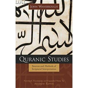 Quranic Studies: Sources and Methods of Scriptural Interpretation - John Wansbrough imagine
