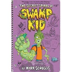 The Secret Spiral of Swamp Kid, Paperback - Kirk Scroggs imagine