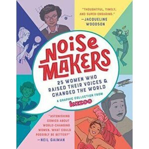 Noisemakers: 25 Women Who Raised Their Voices & Changed the World - A Graphic Collection from Kazoo, Paperback - Kazoo Magazine imagine