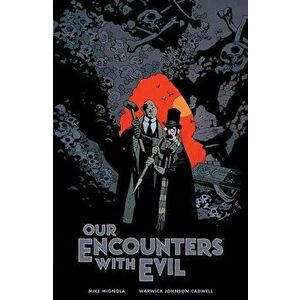 Our Encounters with Evil: Adventures of Professor J.T. Meinhardt and His Assistant Mr. Knox, Hardcover - Mike Mignola imagine