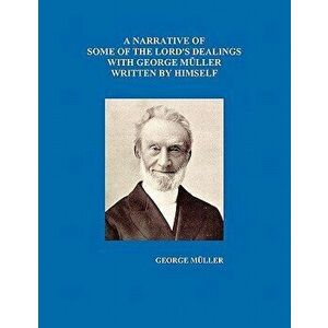 A Narrative of Some of the Lord's Dealings with George Mueller Written by Himself Vol. I-IV, Paperback - George Mueller imagine