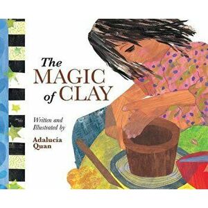 The Magic of Clay, Paperback - Adaluca Quan imagine