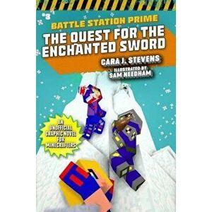 The Quest for the Enchanted Sword: An Unofficial Graphic Novel for Minecrafters, Paperback - Cara J. Stevens imagine