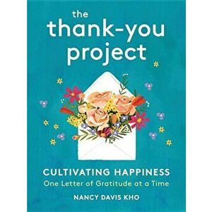 The Thank-You Project: Cultivating Happiness One Letter of Gratitude at a Time, Hardcover - Nancy Davis Kho imagine
