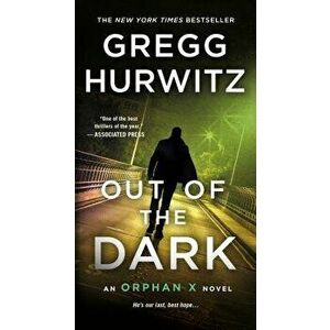 Out of the Dark: An Orphan X Novel - Gregg Hurwitz imagine