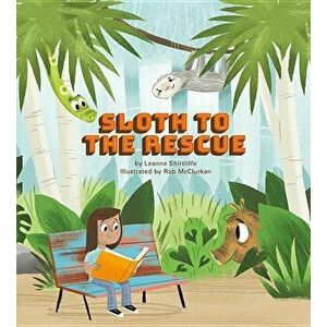 Sloth to the Rescue, Hardcover - Leanne Shirtliffe imagine