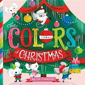 The Colors of Christmas, Hardcover - Jill Howarth imagine