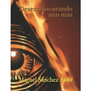 Desenmascarando an ms., Paperback - Miguel Sanchez-Avila imagine
