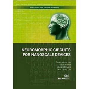 Neuromorphic Circuits for Nanoscale Devices, Hardcover - Pinaki Mazumder imagine