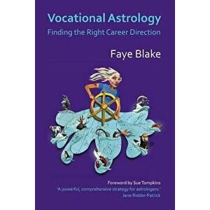 Vocational Astrology: Finding the Right Career Direction, Paperback - Faye Blake imagine