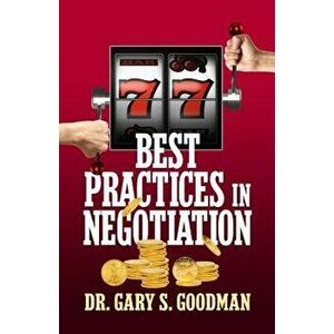 77 Best Practices in Negotiation, Paperback - Dr Gary S. Goodman imagine