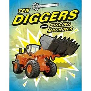 Cool Machines: Ten Diggers and Digging Machines - Jp Percy imagine