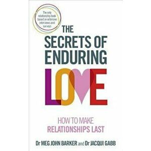 The Secrets of Enduring Love: How to Make Relationships Last - Meg John Barker imagine
