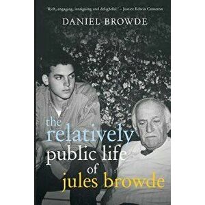 The Relatively Public Life of Jules Browde, Paperback - Daniel Browde imagine