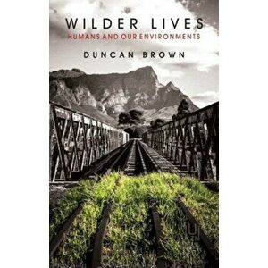 Wilder Lives, Paperback - Duncan Brown imagine