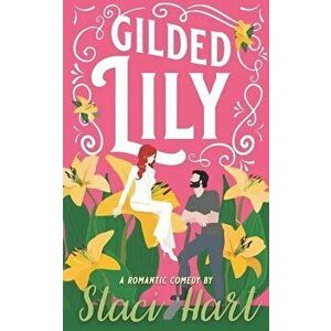 Gilded Lily, Paperback - Staci Hart imagine