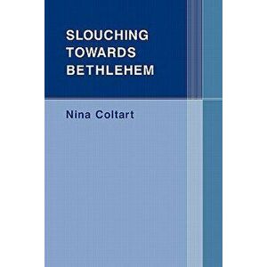 Slouching Towards Bethlehem, Paperback - Nina Coltart imagine