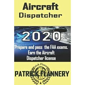 Aircraft Dispatcher: Book of knowledge, Paperback - Patrick Flannery imagine